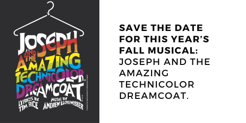 Save the date for this year’s fall musical: Joseph and the Amazing Technicolor Dreamcoat.