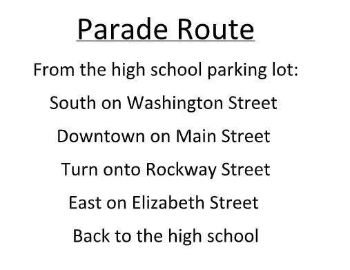parade route: from the school parking lot, south on washington street, downtown on main street, turn onto rockaway, east on elizabeth street, back to the highschool