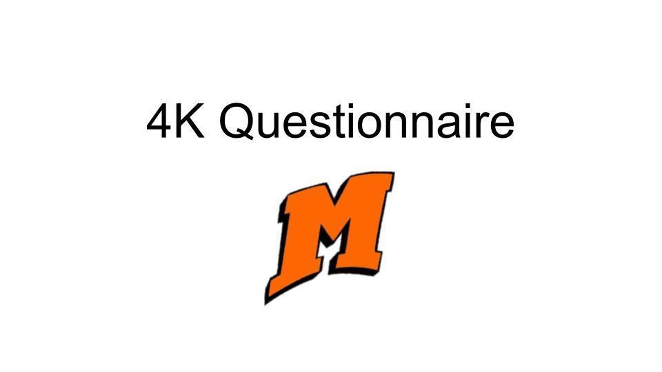 4K Questionaire